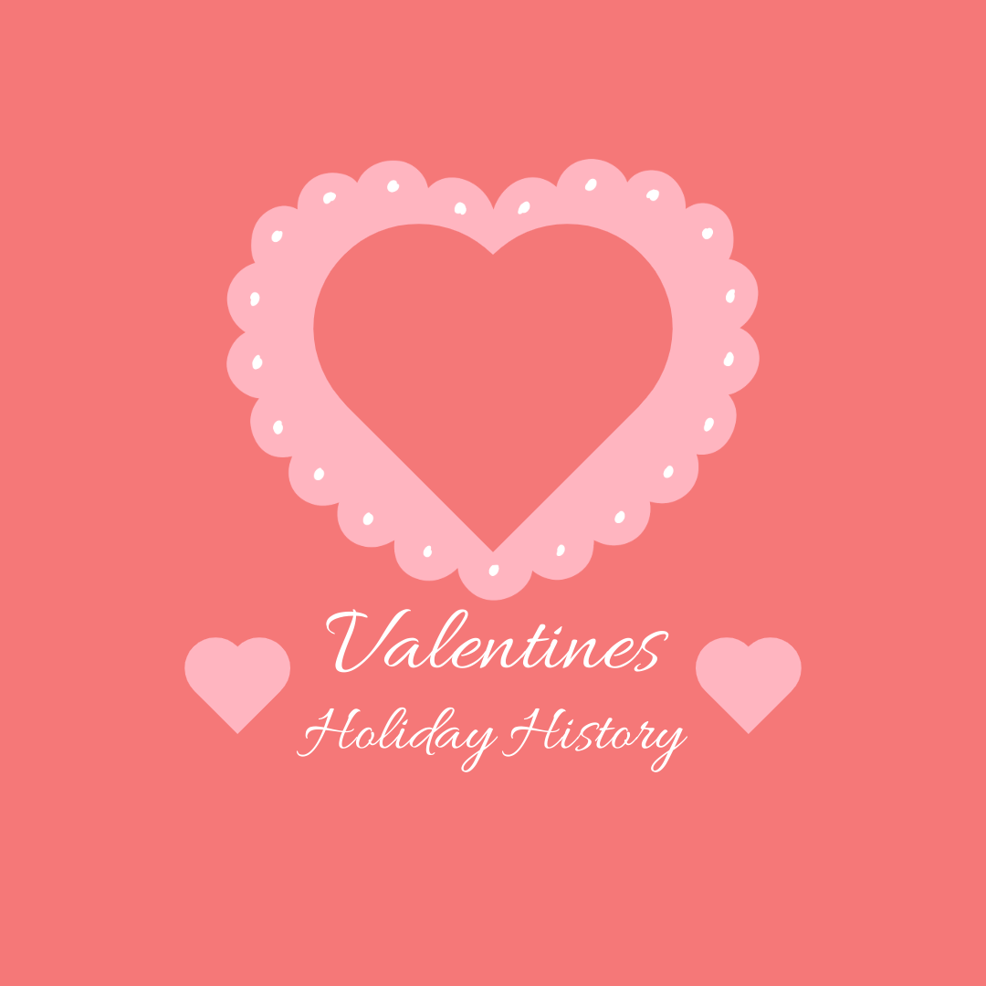 Holiday History: Valentine's Day