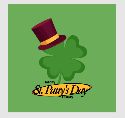 Holiday History: St. Patty's Day